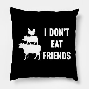 I Don't Eat Friends Vegan Pillow