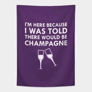 I Was Told There Would Be Champagne Celebration Time Tapestry