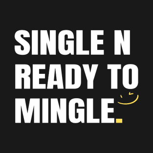 Single and Ready to Mingle T-Shirt