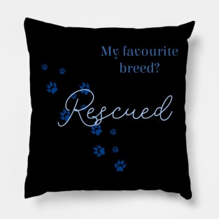 My favourite breed is 'rescued' Pillow