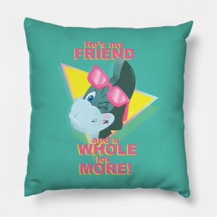 Your Friend and a Whole lot More! Pillow