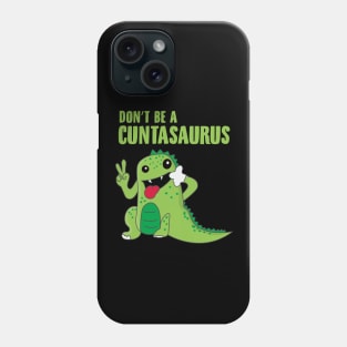 Don't Be a Cuntasaurus Phone Case