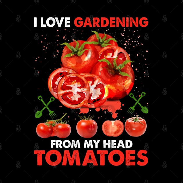 I Love Gardening from My Head by busines_night