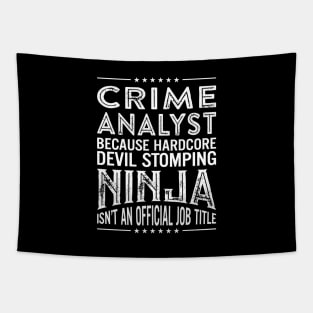 Crime analyst Because Hardcore Devil Stomping Ninja Isn't An Official Job Title Tapestry