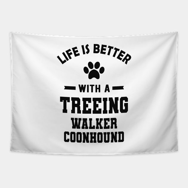 Treeing walker coonhound - Life is better with a treeing walker coonhound Tapestry by KC Happy Shop