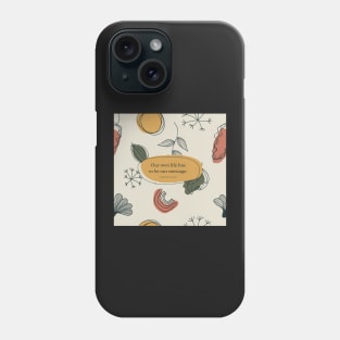 Our own life has to be our message. - Thich Nhat Hanh Phone Case