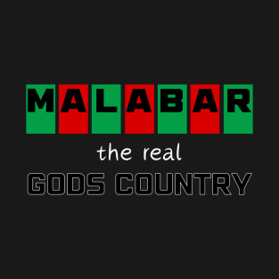 MALABAR - THE REAL GODS COUNTRY T-Shirt