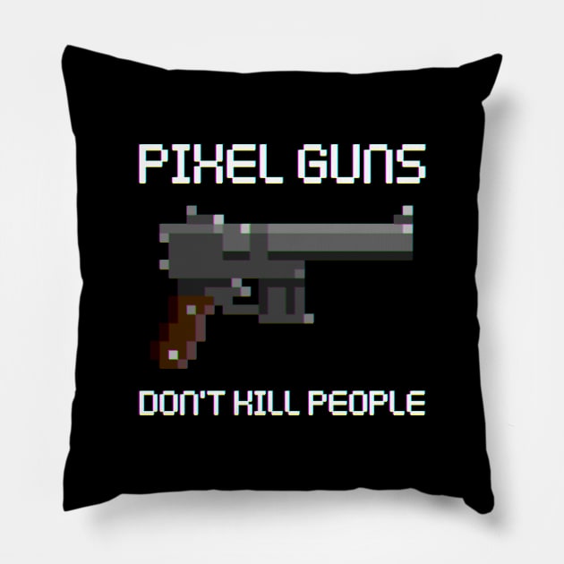 Pixel Guns Don't Kill People Pillow by DACHSWERK