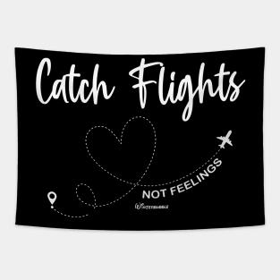 Catch Flights Not Feelings Solo or Group Travel Family Trip Tapestry