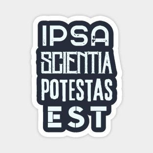 Francis Bacon latin quote: Ipsa Scientia Potestas Est (Knowledge itself is power) Magnet