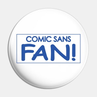 Comic Sans Fan w/ Stripe in Blue Pin