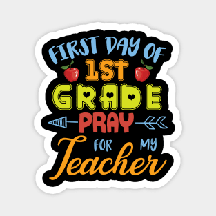 First Day Of 1st Grade Pray For My Teacher Students Seniors Magnet