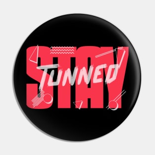 motivational message-Stay Tunned Pin