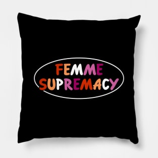 Femme Supremacy - Lesbian Pride Pillow