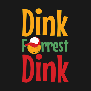 Dink forrest dink Funny Pickleballs Paddle Pickle Ball T-Shirt