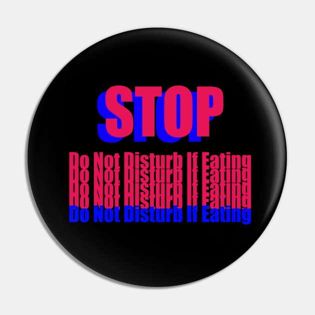 Stop Do Not Disturb If Eating Transparent Pin by PossumPosse