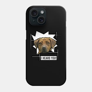 Funny Rhodesian Ridgeback I Heard You Phone Case