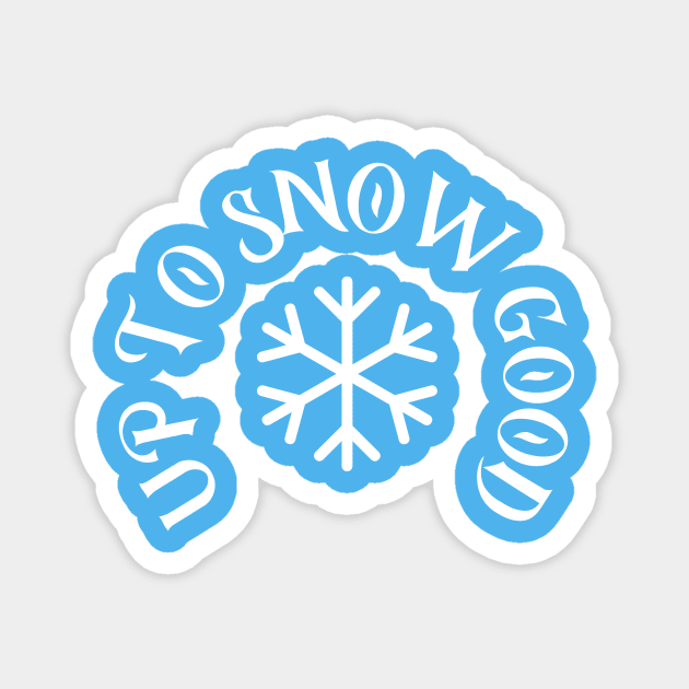 Up to Snow Good Magnet by DonWillisJrArt