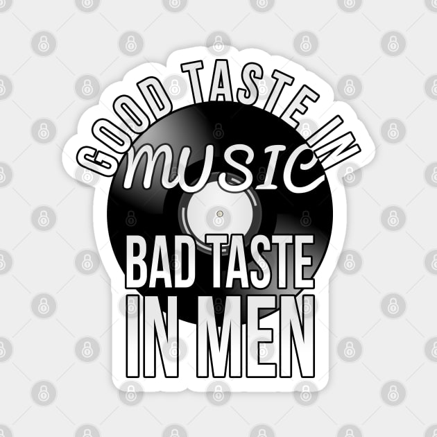 Good taste in Music , Bad taste in Men Magnet by PGP