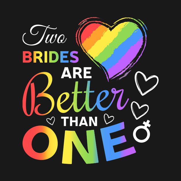 Two Brides are Better than One Lesbian Pride | Support LGBTQ | Gay Lesbian Mom Dad | lgbt son daughter child by johnii1422