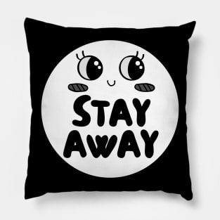 Stay Away Cute Sarcastic Introvert Antisocial Tee Pillow