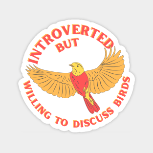 Introverted but Willing to Discuss Birds Magnet