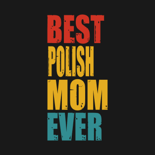 Vintage Best Polish Mom Ever T-Shirt