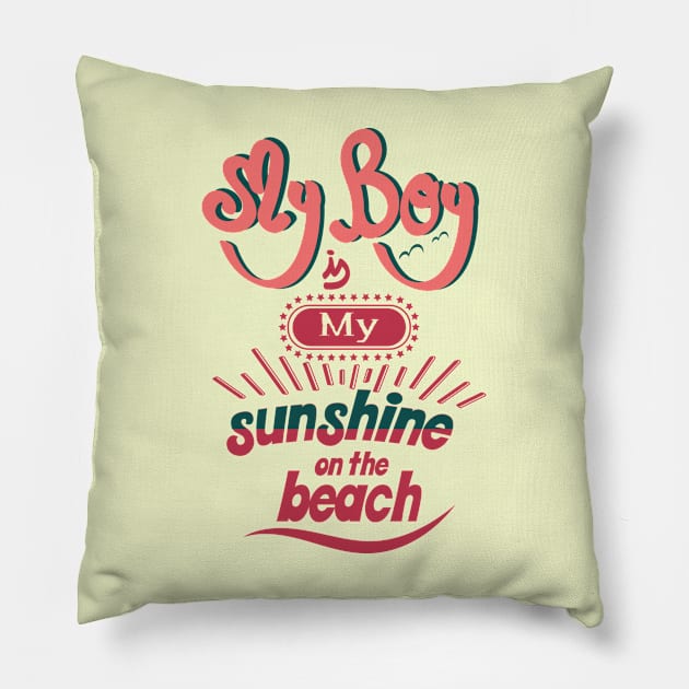 My boy is my sunshine on the beach Pillow by ArteriaMix