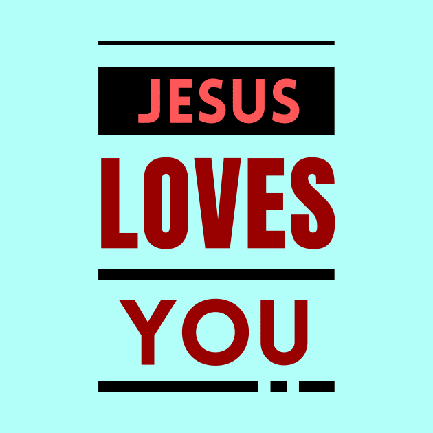 Jesus Loves You | Christian by All Things Gospel