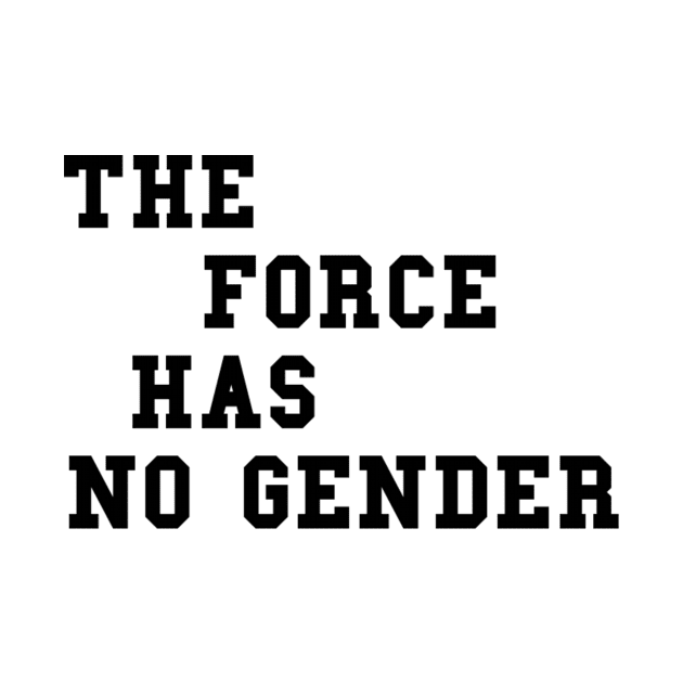 The Force Has No Gender by Carbonitechat