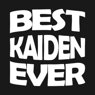 Best Kaiden ever T-Shirt