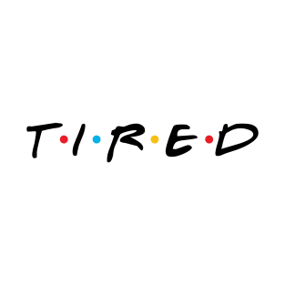 TIRED T-Shirt