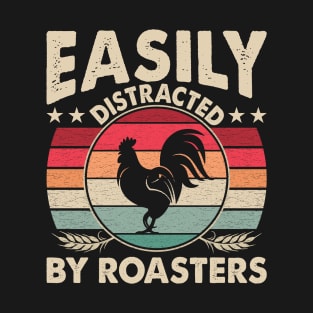 Easily Distracted By Roasters Funny Farming Quote T-Shirt