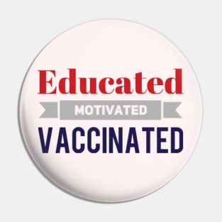 Educated Motivated Vaccinated Pin