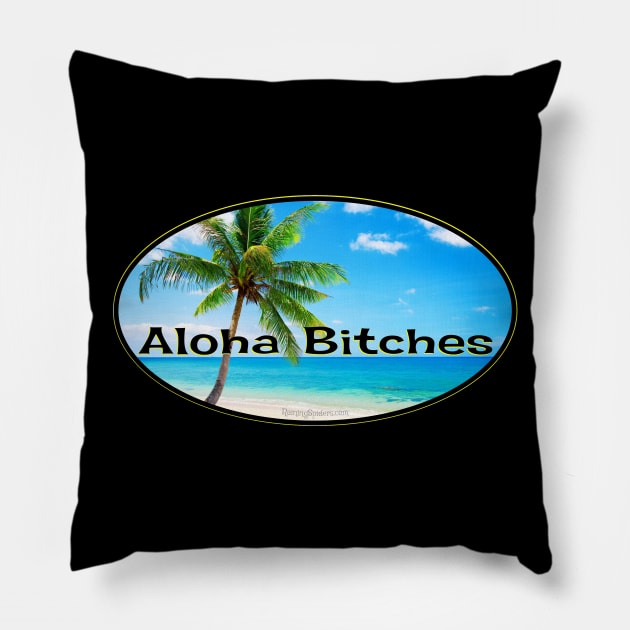 Aloha Bitches! Pillow by RainingSpiders