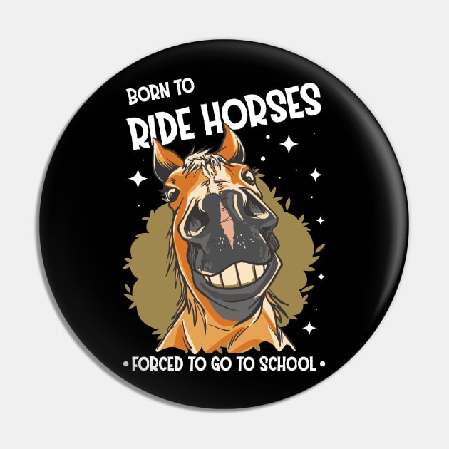 Horse Riding Horse Lover Horse Girl Born to ride horses forced to go to school Pin by star trek fanart and more