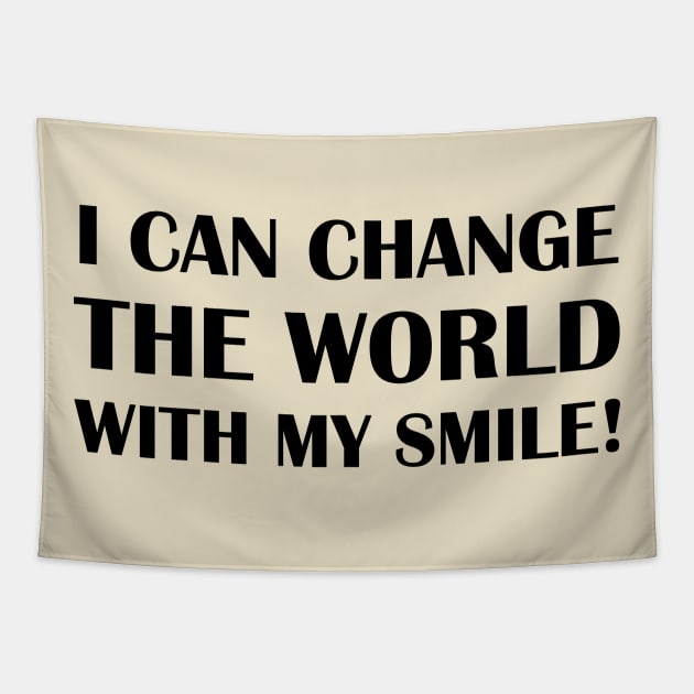 I Can Change The World With My Smile! Tapestry by Benny Merch Pearl