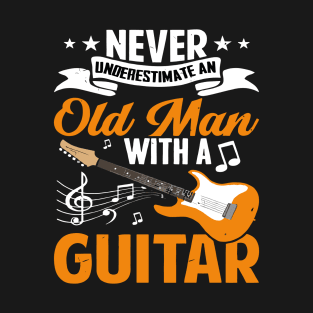 Never underestimate an old man with a GUITAR T-Shirt