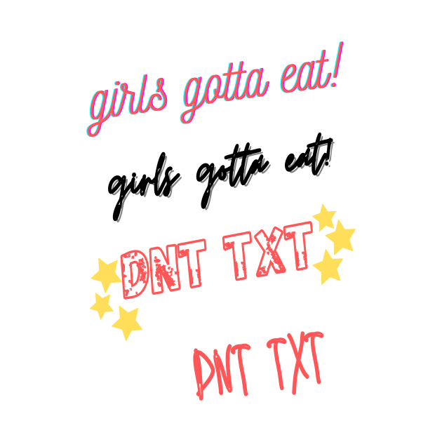 girls gotta eat dnt txt sticker pack by kickstart