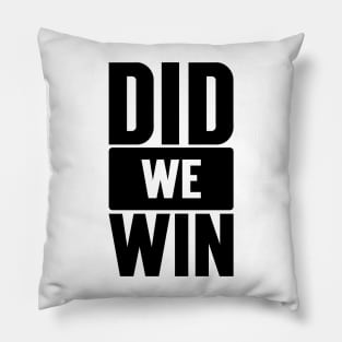 Did We Win v2 Pillow