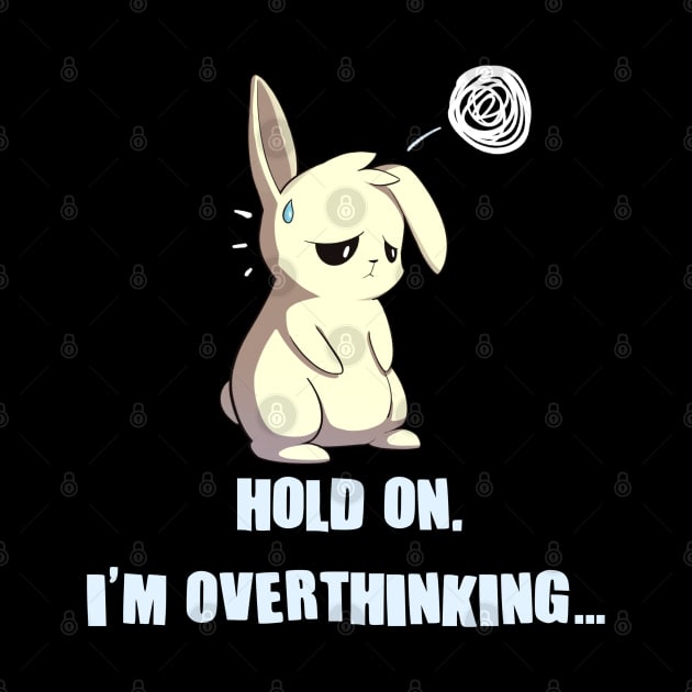 Hold On I'm Overthinking Introvert Anime Bunny by Dojaja