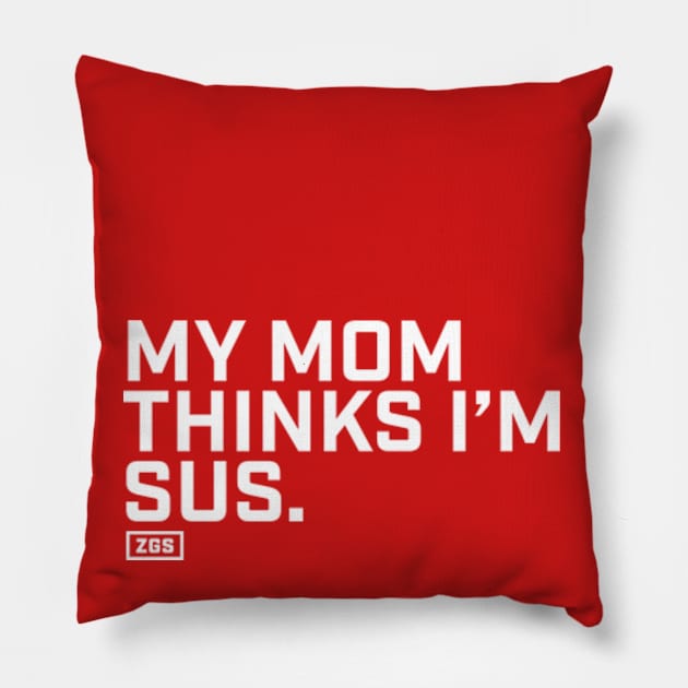 My Mom Thinks I'm Sus Pillow by ZeroGameSense