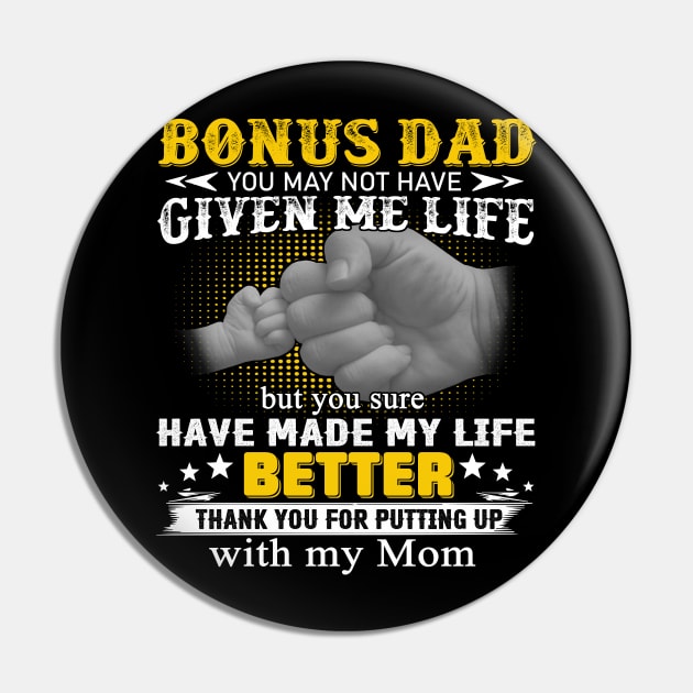 Bonus Dad You May Not Have Given Me Life But You Sure Have Made My Life Better Pin by Jenna Lyannion