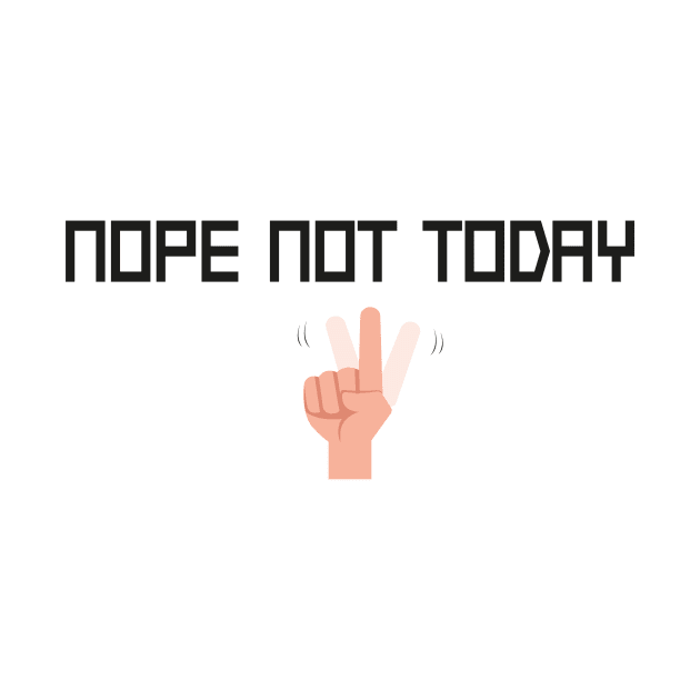 Nope Not Today Funny Quote With Hands Graphic illustration by MerchSpot