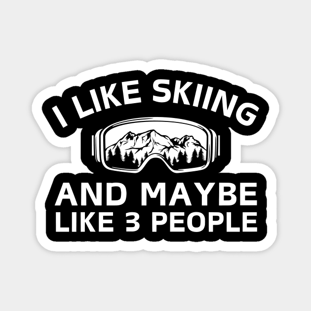 I Like Skiing And Maybe Like 3 People Magnet by Teewyld
