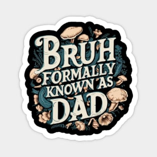 Bruh Dad Bruh Formerly Known As Dad Fathers Day Magnet