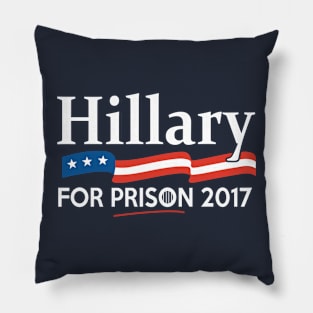 Hillary for Prison 2017 Pillow