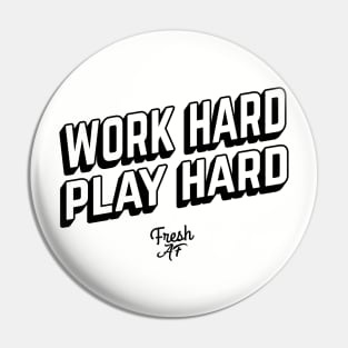 Work Hard Play Hard Pin