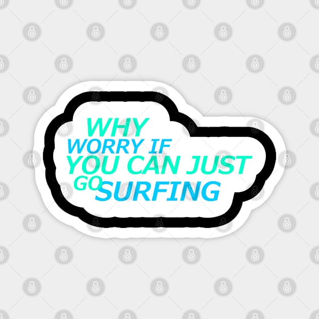 Why worry Surfing Design Magnet by etees0609