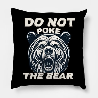 Do not poke the bear Pillow